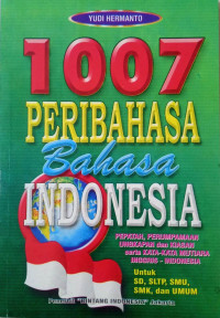 1007 Peribahasa Bahasa Indonesia: Untuk SD,SLTP,SLTA DAN Umum
