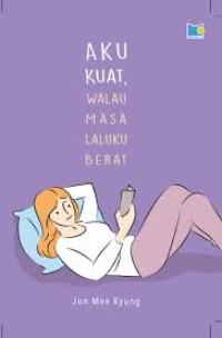 Image of Aku Kuat, Walau Masa Laluku Berat
