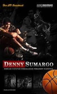 Denny Sumargo: Sebuah Catatan Perjalanan Pebasket Nasional
