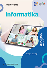 INFORMATIKA Rumpun Teknologi untuk SMK/MAK Kelas X (K-MERDEKA)