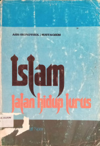 Islam Jalan Hidup Lurus (Ash-Shirothol Mustaqim)