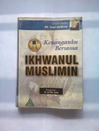 Kenanganku Bersama Ikhwanul Muslimin