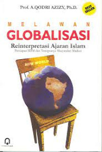 Image of Melawan Globalisasi Reinterpretasi Ajaran Islam: Persiapan SDM dan Terciptanyan Masyarakat Madani