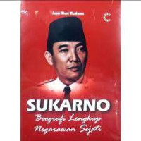 Sukarno : Biografi Lengkap Negarawan Sejati
